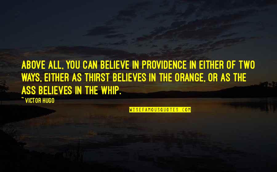 Soldatova Ribbon Quotes By Victor Hugo: Above all, you can believe in Providence in