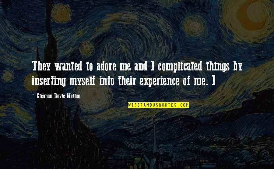 Soldats Des Quotes By Glennon Doyle Melton: They wanted to adore me and I complicated Soldats Des Quotes By Glennon Doyle Melton: They wanted to adore me and I complicated