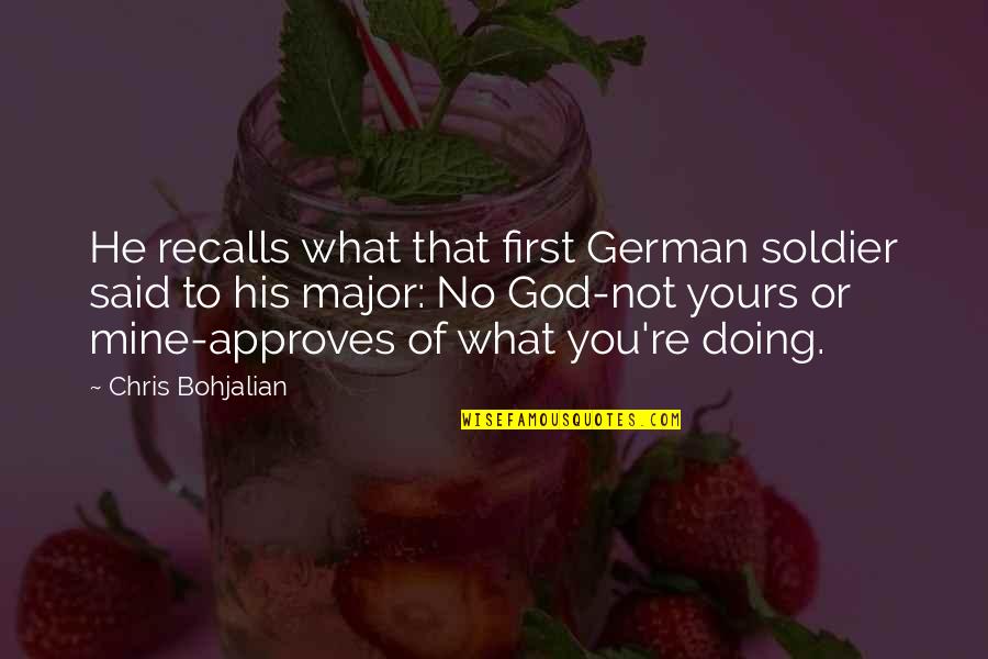 Soldier And God Quotes By Chris Bohjalian: He recalls what that first German soldier said