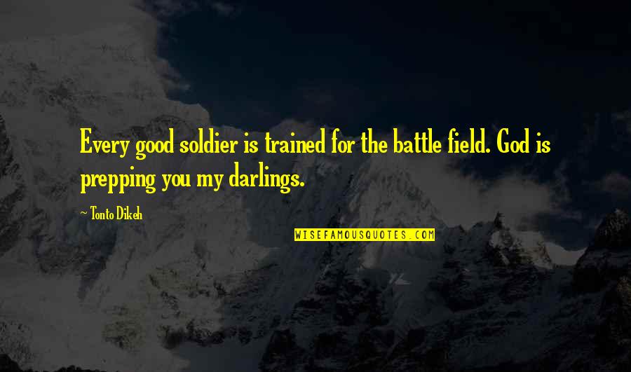 Soldier For God Quotes By Tonto Dikeh: Every good soldier is trained for the battle