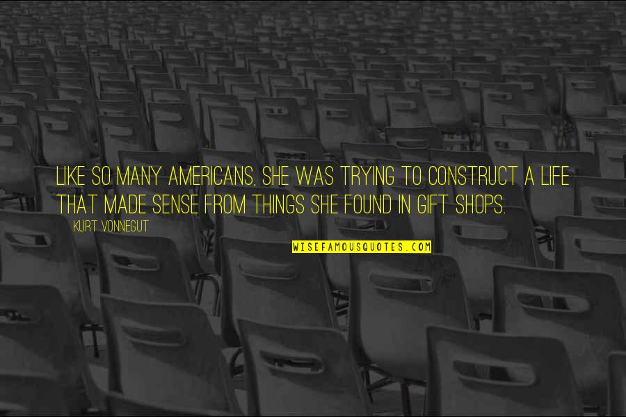 Soldier Kidd Quotes By Kurt Vonnegut: Like so many Americans, she was trying to Soldier Kidd Quotes By Kurt Vonnegut: Like so many Americans, she was trying to