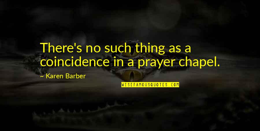 Soldier Of Allah Quotes By Karen Barber: There's no such thing as a coincidence in