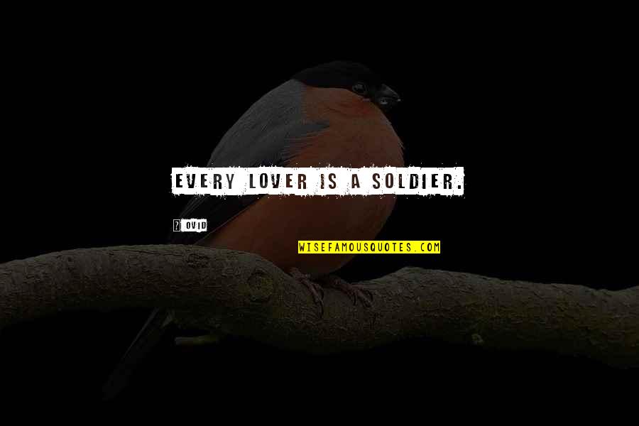 Soldier Of Love Quotes By Ovid: Every lover is a soldier.