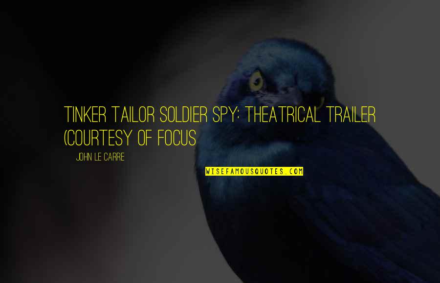 Soldier Spy Quotes By John Le Carre: Tinker Tailor Soldier Spy: Theatrical Trailer (Courtesy of Soldier Spy Quotes By John Le Carre: Tinker Tailor Soldier Spy: Theatrical Trailer (Courtesy of