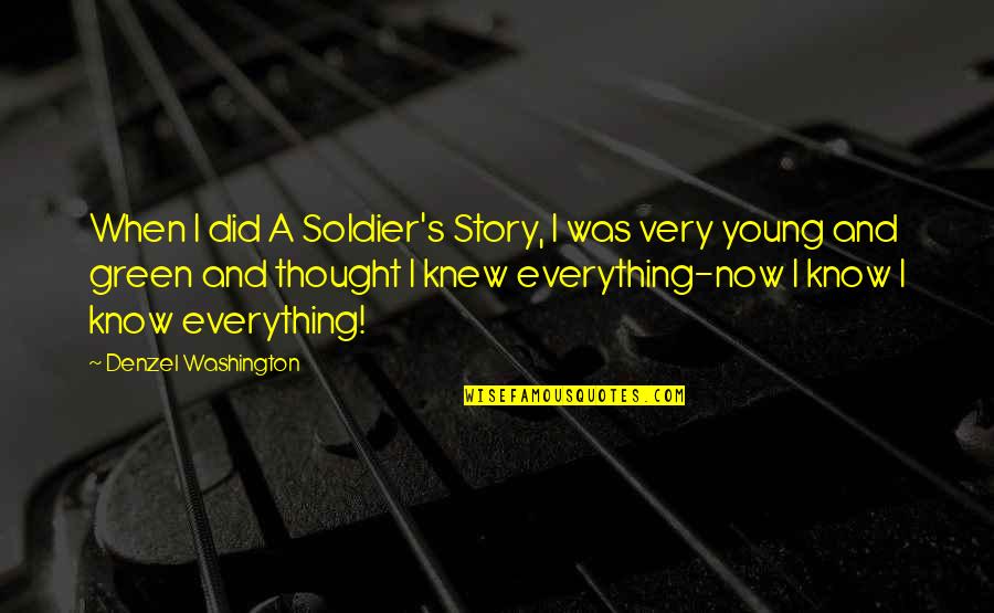 Soldier Story Quotes By Denzel Washington: When I did A Soldier's Story, I was Soldier Story Quotes By Denzel Washington: When I did A Soldier's Story, I was