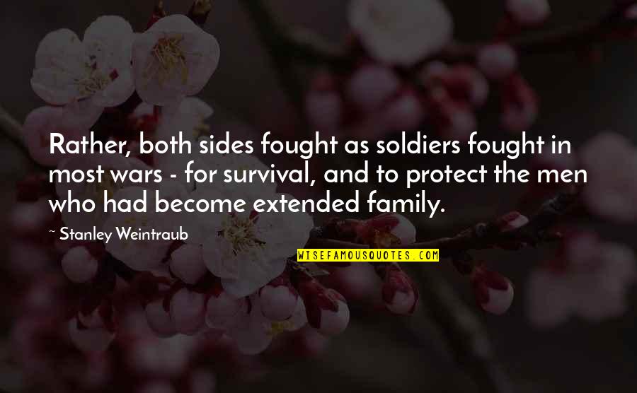 Soldiers And War Quotes By Stanley Weintraub: Rather, both sides fought as soldiers fought in