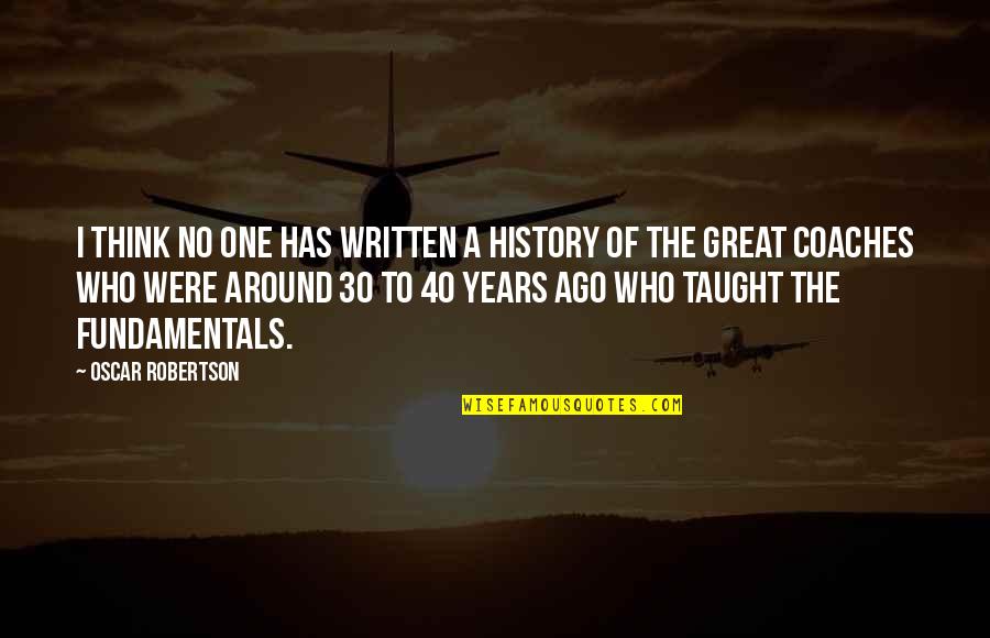 Soldiers Dying For Their Country Quotes By Oscar Robertson: I think no one has written a history