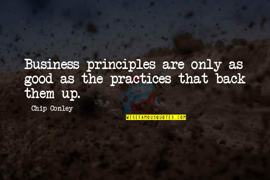 Soldiers Dying In Battle Quotes By Chip Conley: Business principles are only as good as the