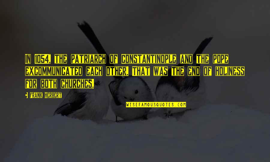 Soldiers Marching Quotes By Frank Herbert: In 1054, the patriarch of Constantinople and the Soldiers Marching Quotes By Frank Herbert: In 1054, the patriarch of Constantinople and the