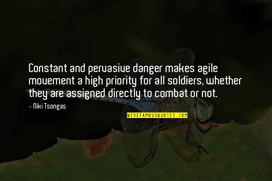 Soldiers Quotes By Niki Tsongas: Constant and pervasive danger makes agile movement a