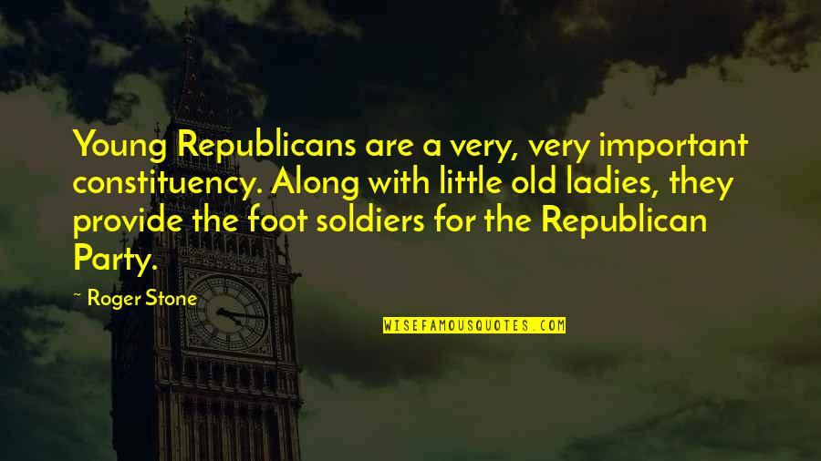 Soldiers Quotes By Roger Stone: Young Republicans are a very, very important constituency.