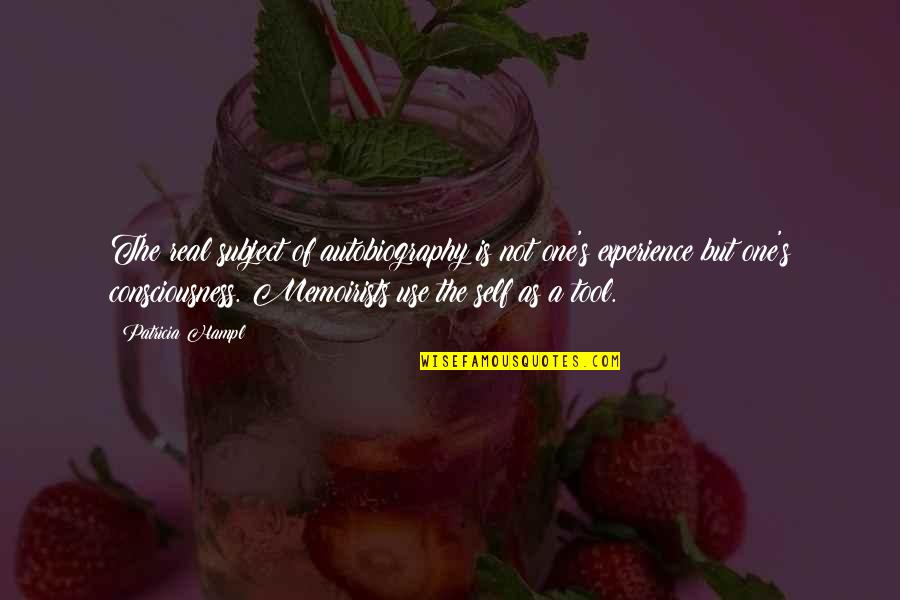 Soldiers Wife Quotes By Patricia Hampl: The real subject of autobiography is not one's Soldiers Wife Quotes By Patricia Hampl: The real subject of autobiography is not one's