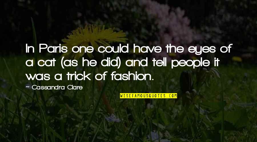 Soldinger And Associates Quotes By Cassandra Clare: In Paris one could have the eyes of Soldinger And Associates Quotes By Cassandra Clare: In Paris one could have the eyes of