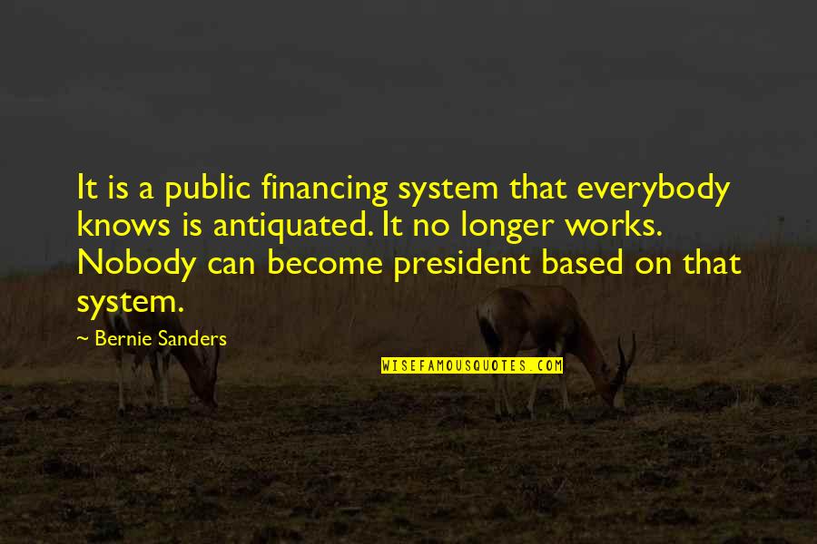 Soldinger Illinois Quotes By Bernie Sanders: It is a public financing system that everybody