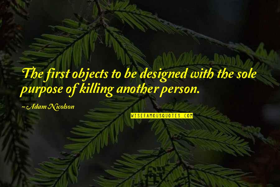 Sole Purpose Quotes By Adam Nicolson: The first objects to be designed with the