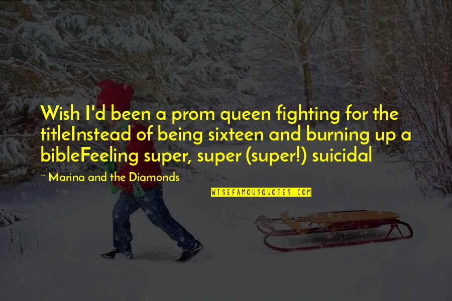 Sole Sisters Running Quotes By Marina And The Diamonds: Wish I'd been a prom queen fighting for Sole Sisters Running Quotes By Marina And The Diamonds: Wish I'd been a prom queen fighting for