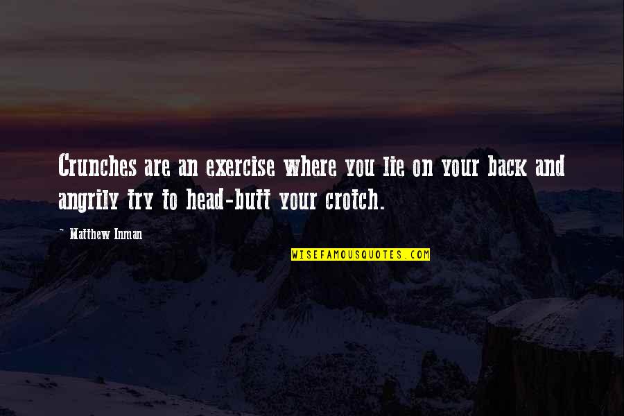 Solea Pfeiffer Quotes By Matthew Inman: Crunches are an exercise where you lie on Solea Pfeiffer Quotes By Matthew Inman: Crunches are an exercise where you lie on