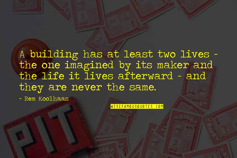 Solecism Examples Quotes By Rem Koolhaas: A building has at least two lives -