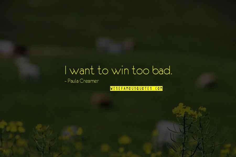 Solecismos Quotes By Paula Creamer: I want to win too bad. Solecismos Quotes By Paula Creamer: I want to win too bad.