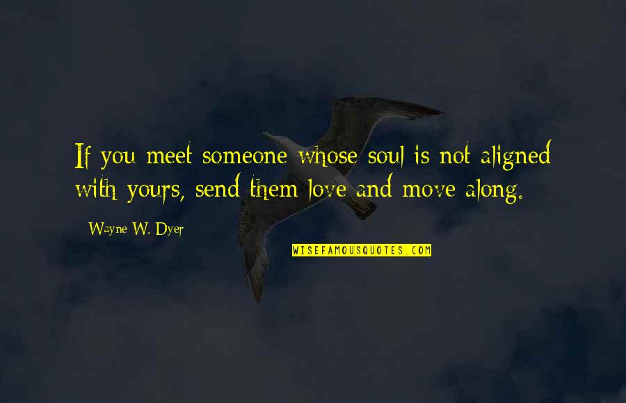 Soleko Quotes By Wayne W. Dyer: If you meet someone whose soul is not Soleko Quotes By Wayne W. Dyer: If you meet someone whose soul is not