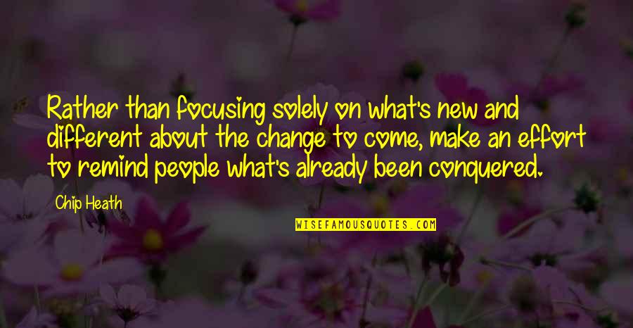 Solely Quotes By Chip Heath: Rather than focusing solely on what's new and Solely Quotes By Chip Heath: Rather than focusing solely on what's new and