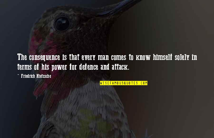Solely Quotes By Friedrich Nietzsche: The consequence is that every man comes to Solely Quotes By Friedrich Nietzsche: The consequence is that every man comes to