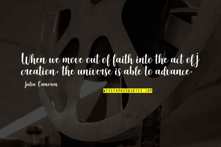 Solemn Night Quotes By Julia Cameron: When we move out of faith into the Solemn Night Quotes By Julia Cameron: When we move out of faith into the