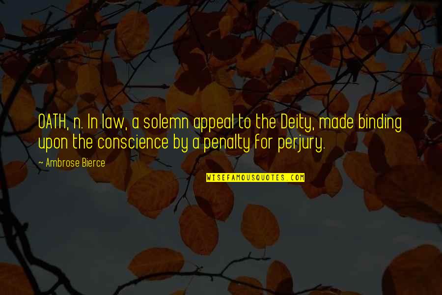 Solemn Oath Quotes By Ambrose Bierce: OATH, n. In law, a solemn appeal to Solemn Oath Quotes By Ambrose Bierce: OATH, n. In law, a solemn appeal to