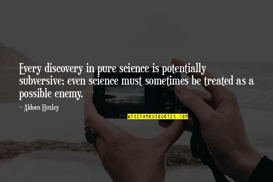 Solemnidad Definicion Quotes By Aldous Huxley: Every discovery in pure science is potentially subversive;