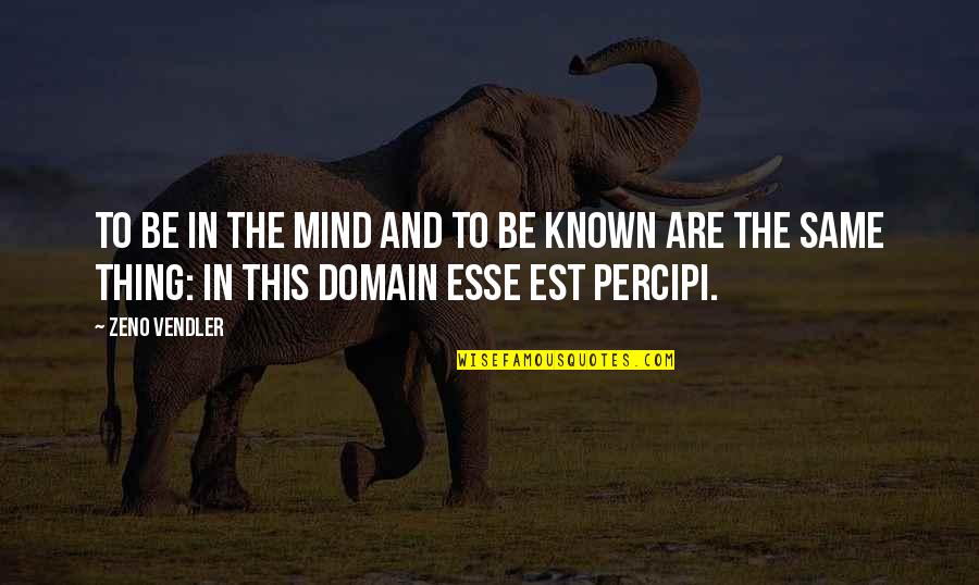 Solemnitate Dex Quotes By Zeno Vendler: To be in the mind and to be Solemnitate Dex Quotes By Zeno Vendler: To be in the mind and to be