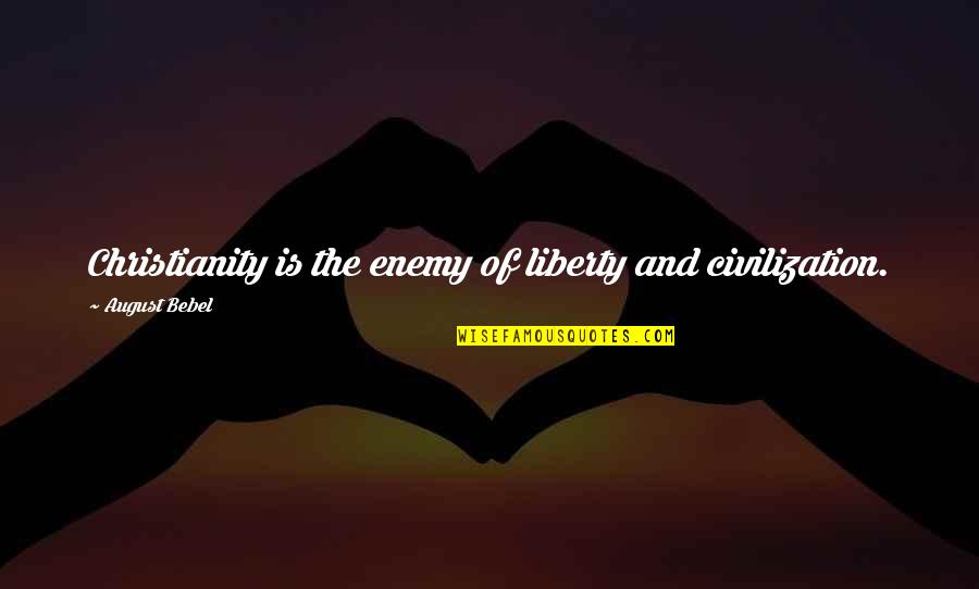 Solemnities 2020 Quotes By August Bebel: Christianity is the enemy of liberty and civilization. Solemnities 2020 Quotes By August Bebel: Christianity is the enemy of liberty and civilization.
