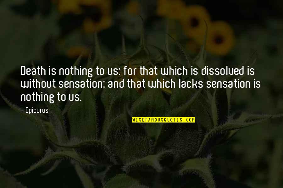 Solemnities Example Quotes By Epicurus: Death is nothing to us: for that which Solemnities Example Quotes By Epicurus: Death is nothing to us: for that which