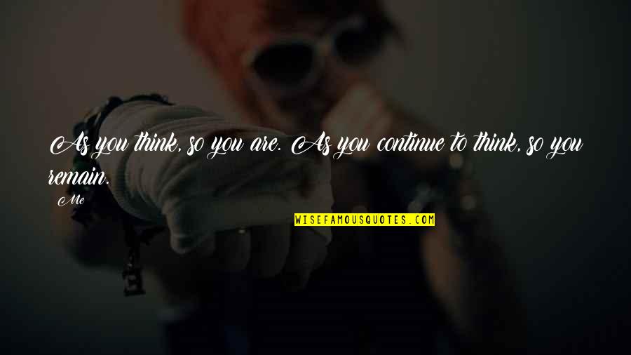 Solenberger Guns Quotes By Me: As you think, so you are. As you
