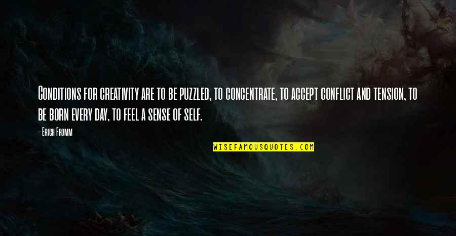 Solenbergers Hardware Quotes By Erich Fromm: Conditions for creativity are to be puzzled, to