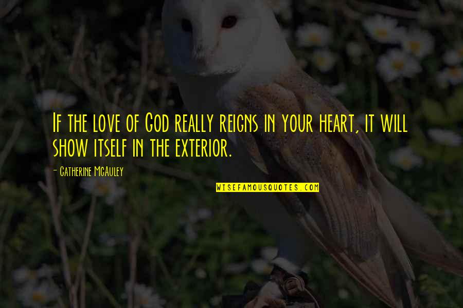 Solenbergers True Quotes By Catherine McAuley: If the love of God really reigns in
