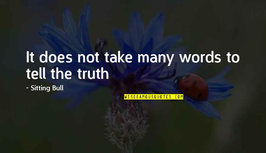 Solenemente Priberam Quotes By Sitting Bull: It does not take many words to tell Solenemente Priberam Quotes By Sitting Bull: It does not take many words to tell