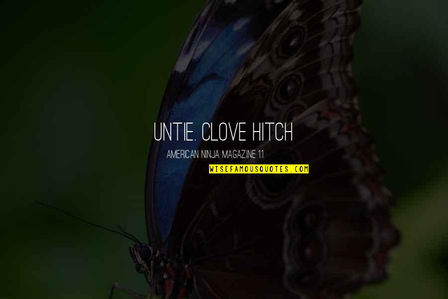 Solenne Brian Quotes By AMERICAN NINJA MAGAZINE 1.1: untie. Clove Hitch Solenne Brian Quotes By AMERICAN NINJA MAGAZINE 1.1: untie. Clove Hitch