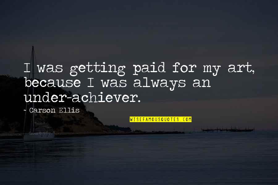 Solenne Brian Quotes By Carson Ellis: I was getting paid for my art, because