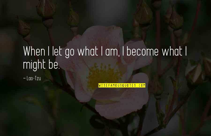 Solenne Windowpane Quotes By Lao-Tzu: When I let go what I am, I