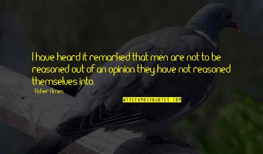 Solennite Quotes By Fisher Ames: I have heard it remarked that men are