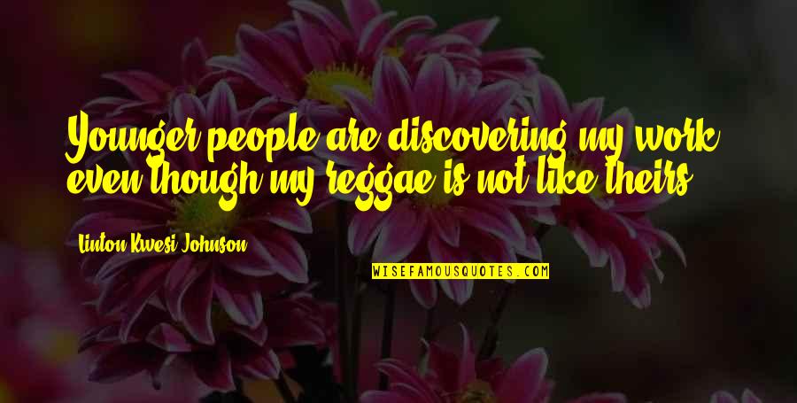 Solennite Quotes By Linton Kwesi Johnson: Younger people are discovering my work, even though