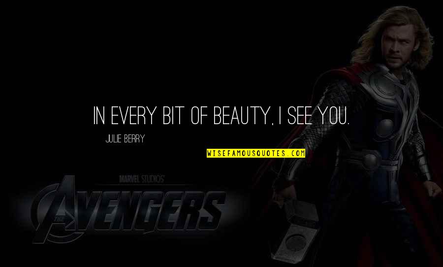Soletech Quotes By Julie Berry: In every bit of beauty, I see you.