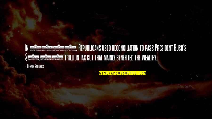 Solfataras Vitamins Quotes By Bernie Sanders: In 2001, Republicans used reconciliation to pass President Solfataras Vitamins Quotes By Bernie Sanders: In 2001, Republicans used reconciliation to pass President