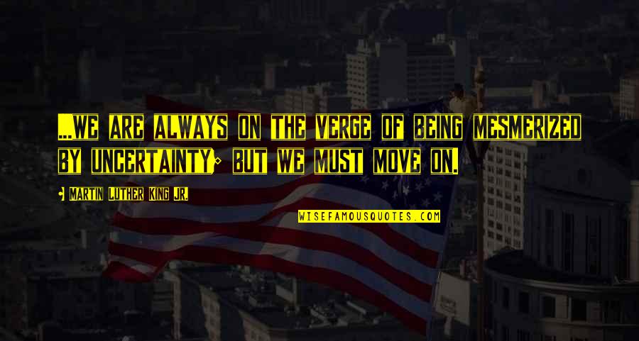 Solfataras Vitamins Quotes By Martin Luther King Jr.: ...we are always on the verge of being Solfataras Vitamins Quotes By Martin Luther King Jr.: ...we are always on the verge of being