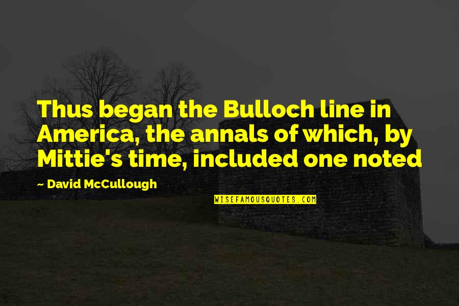Solfrid Quiltestue Quotes By David McCullough: Thus began the Bulloch line in America, the