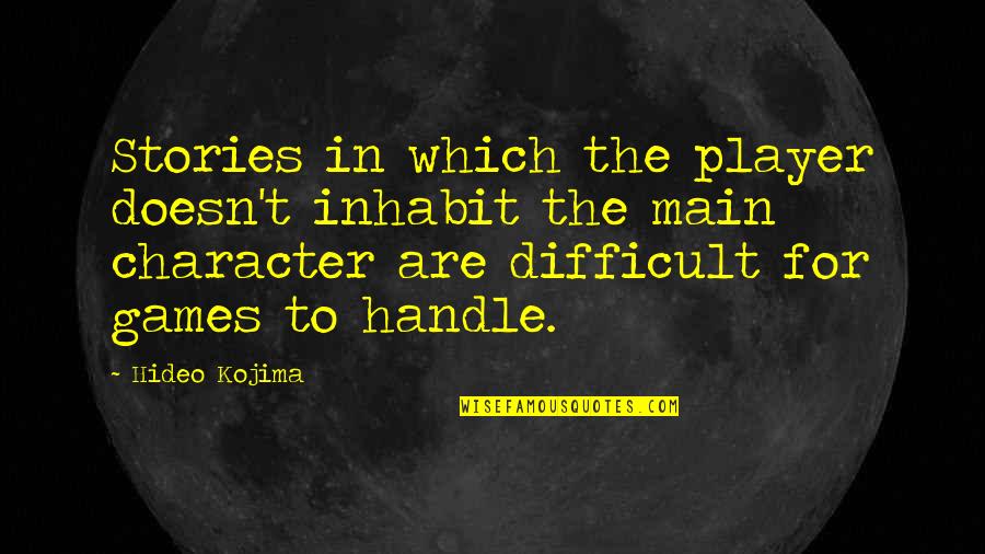 Solfrid Quiltestue Quotes By Hideo Kojima: Stories in which the player doesn't inhabit the