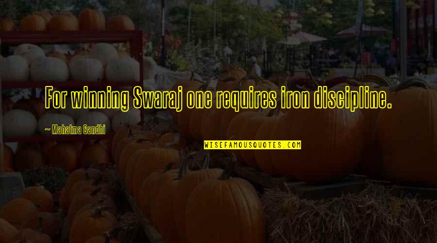 Solhaug Eldresenter Quotes By Mahatma Gandhi: For winning Swaraj one requires iron discipline.