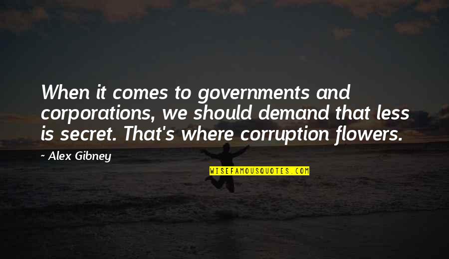 Solicitamos In English Quotes By Alex Gibney: When it comes to governments and corporations, we