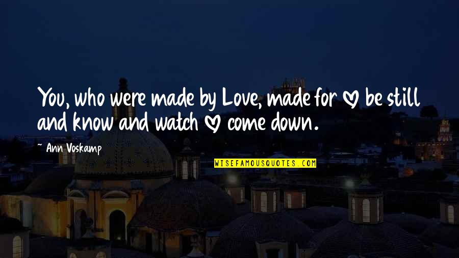 Solicitamos In English Quotes By Ann Voskamp: You, who were made by Love, made for