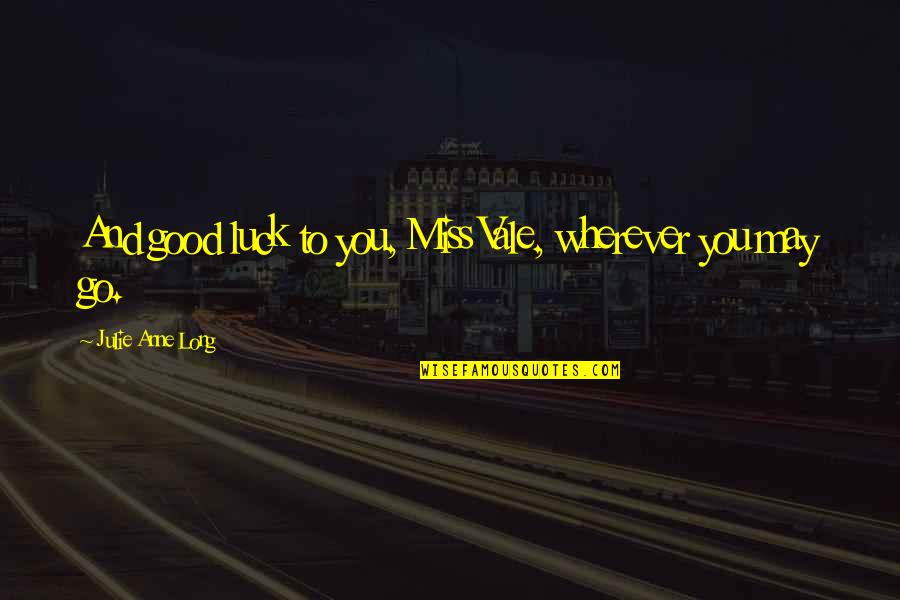 Solicitamos In English Quotes By Julie Anne Long: And good luck to you, Miss Vale, wherever